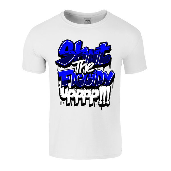 Shut The Figgidy Up Tee - Blue Lettering