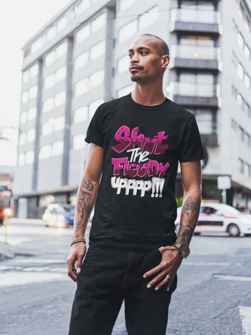 Shut The Figgidy Up Tee - Pink Lettering